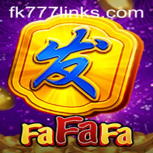 Exploring the Exciting World of FaFaFa and FK777